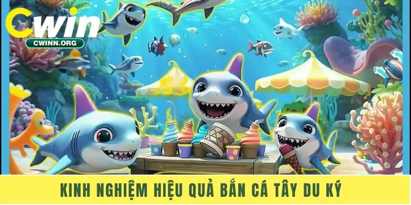 Kinh nghiệm hiệu quả bắn cá Tây Du Ký