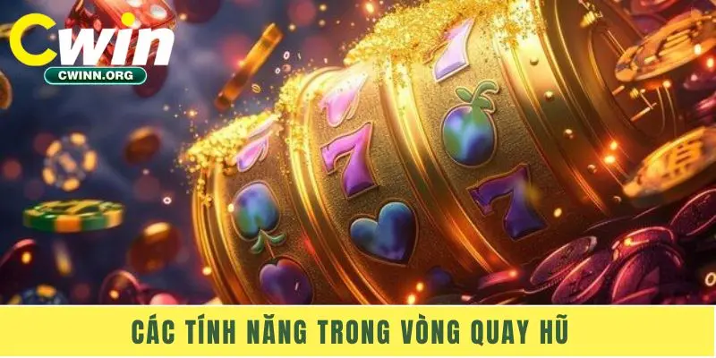 Các tính năng trong vòng quay hũ