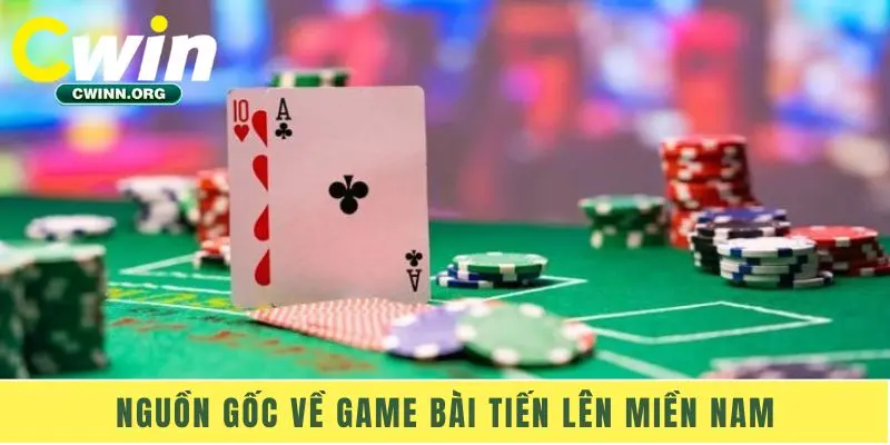Nguồn gốc về game bài Tiến Lên Miền Nam