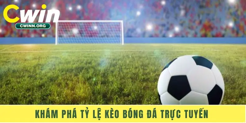 Khám phá tỷ lệ kèo bóng đá trực tuyến