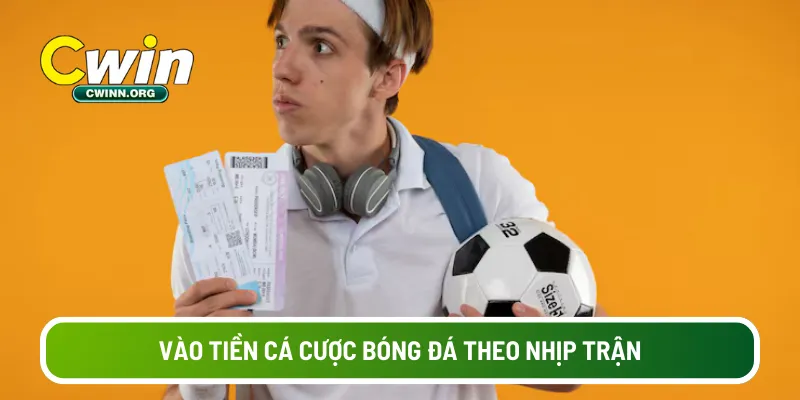 Vào tiền cá cược bóng đá theo nhịp trận